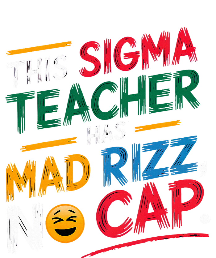 This Sigma Teacher Has Mad Rizz No Cap Funny Sigma Teacher T-Shirt