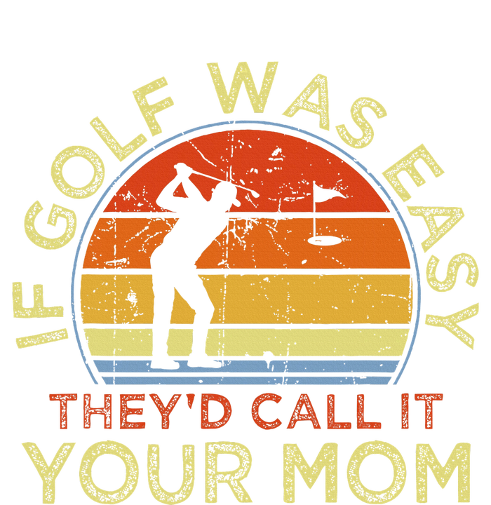 If Golf Was Easy TheyD Call It Your Mom Daily Commute Backpack