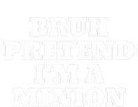 Bruh Pretend IM A Minion Matching Costume Halloween Funny T-Shirt