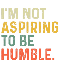 IM Not Aspiring To Be Humble Tall T-Shirt