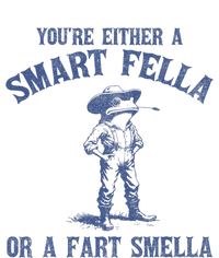 YouRe Either A Smart Fella Or A Fart Smella Ladies Long Sleeve Shirt