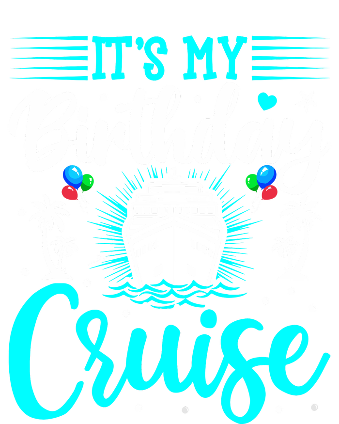 ItS My Birthday Cruise Cruise Vacation Birthday Party T-Shirt