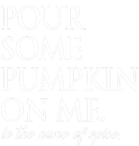 Pour Some Pumpkin On Me In The Name Of Spice Funny Fall T-Shirt