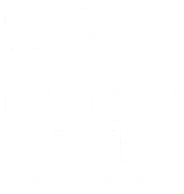 Pour Some Pumpkin On Me In The Name Of Spice Funny Fall T-Shirt