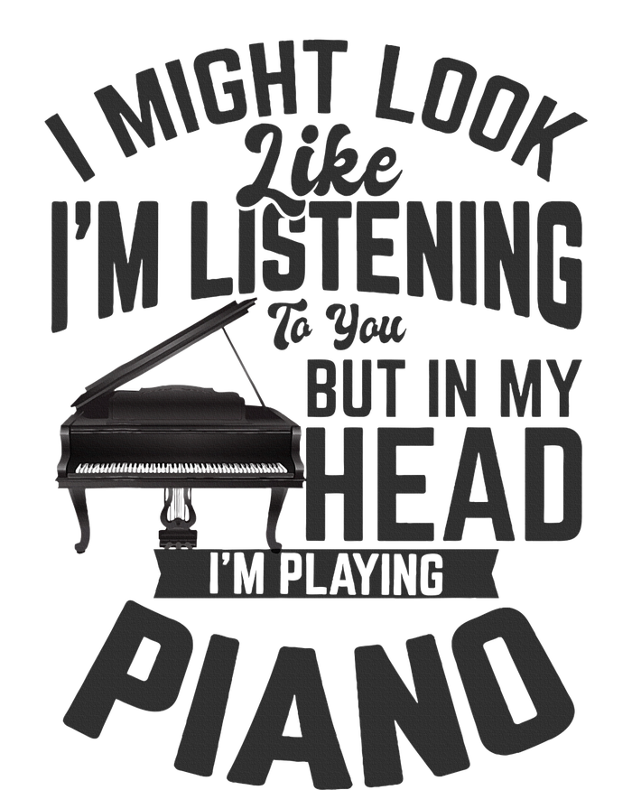 I Might Look Like IM Listening To You Funny Piano Music Adult ChromaSoft Performance T-Shirt