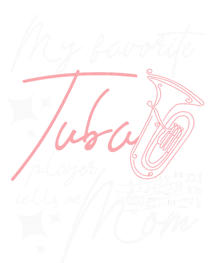 Mothers Day My Favorite Tuba Player Calls Me Mom T-Shirt