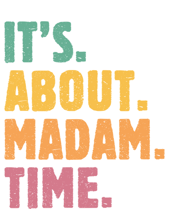 Retro Its About Madam Time Funny ItS About Madam Time Funny Gift Women's T-Shirt