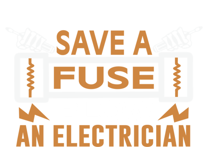 Save A Fuse Blow An Electrician Gift T-Shirt