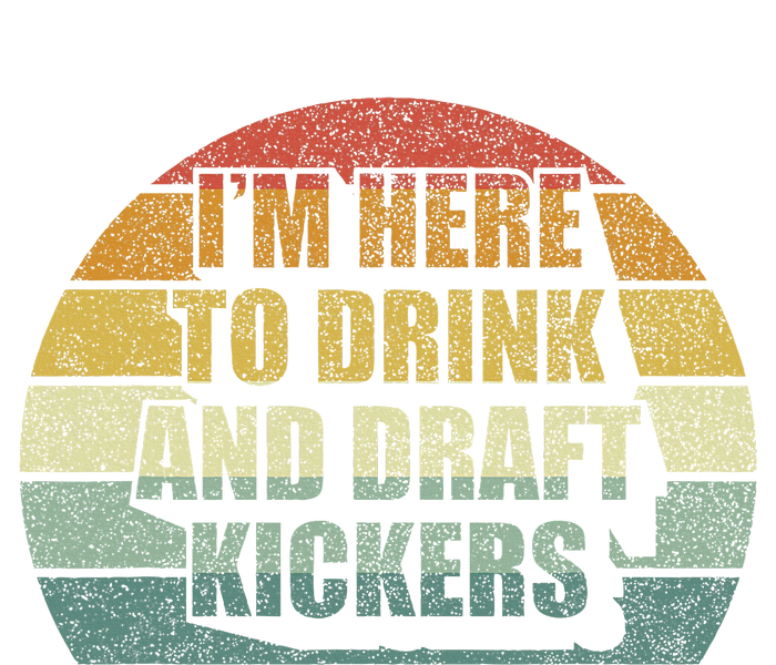 IM Here To Drink And Draft Kickers Funny Fantasy Football T-Shirt