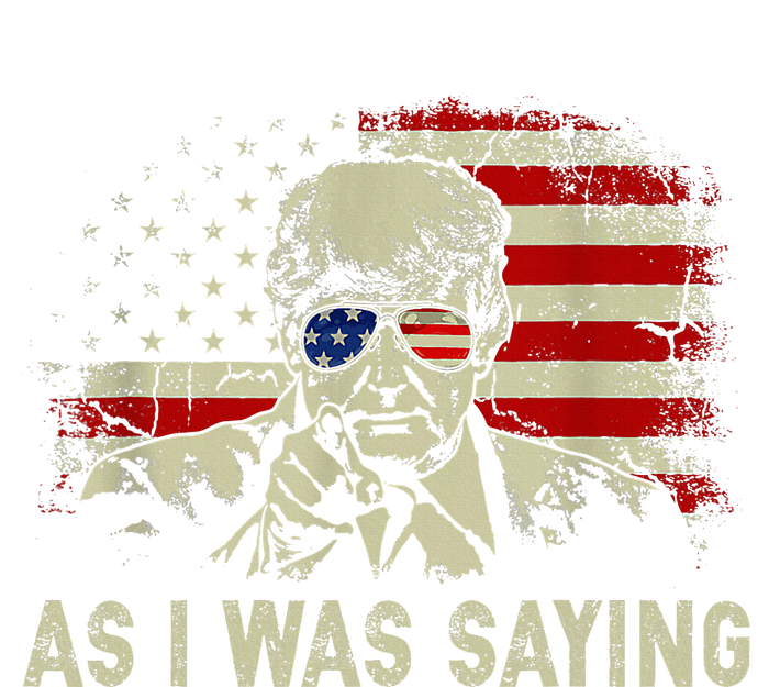 Trump As I Was Saying Trump His Speech T-Shirt