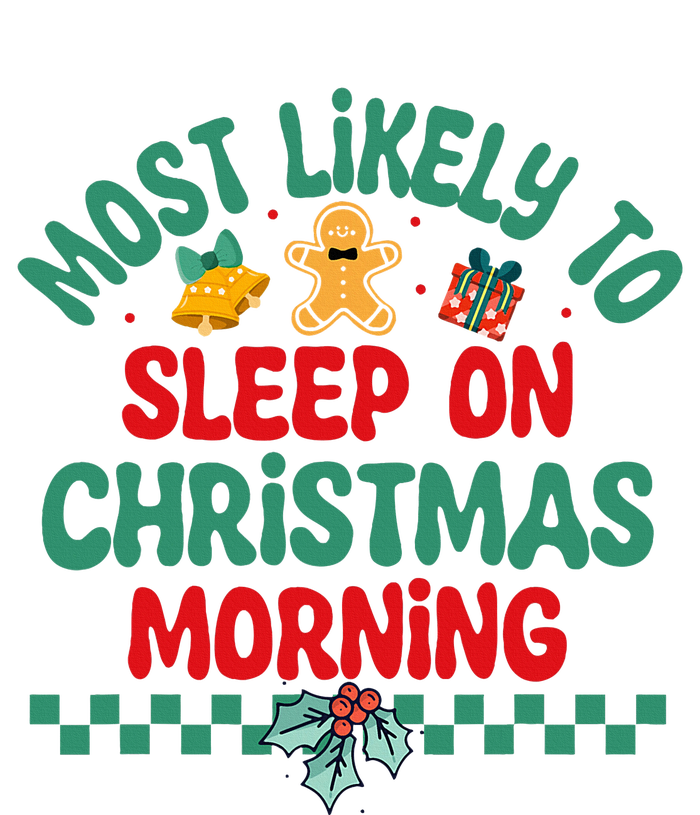 Most Likely To Sleep On Christmas Morning Christmas Pajamas T-Shirt