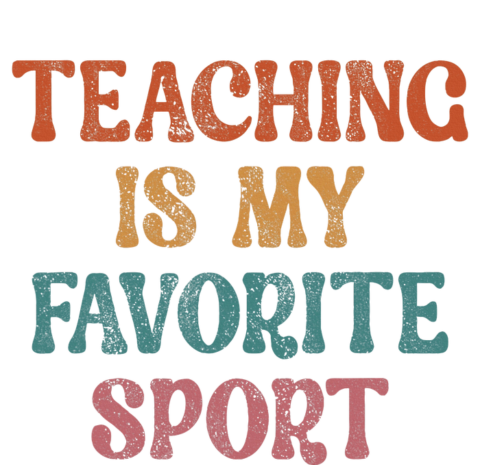 Teaching Is My Favorite Sport Funny Teacher Teaching Lover T-Shirt