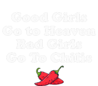 Good Girl Go To Heaven Bad Girl Go To Chilis T-Shirt