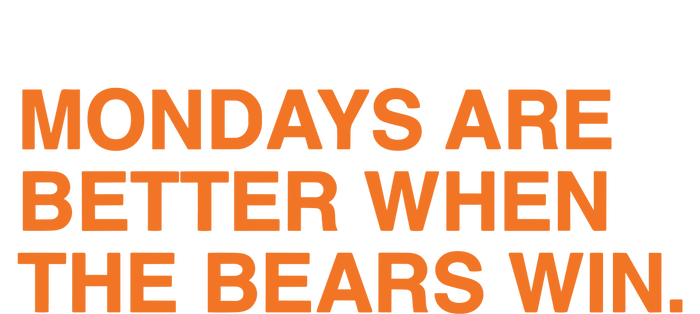 Mondays Are Better When The Bears Win T-Shirt