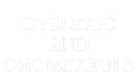 Dyslexic And Homosexual T-Shirt