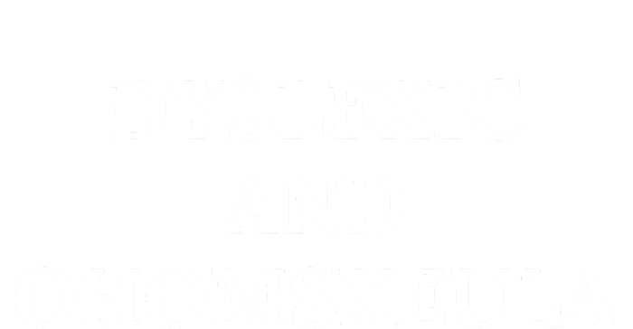 Dyslexic And Homosexual T-Shirt