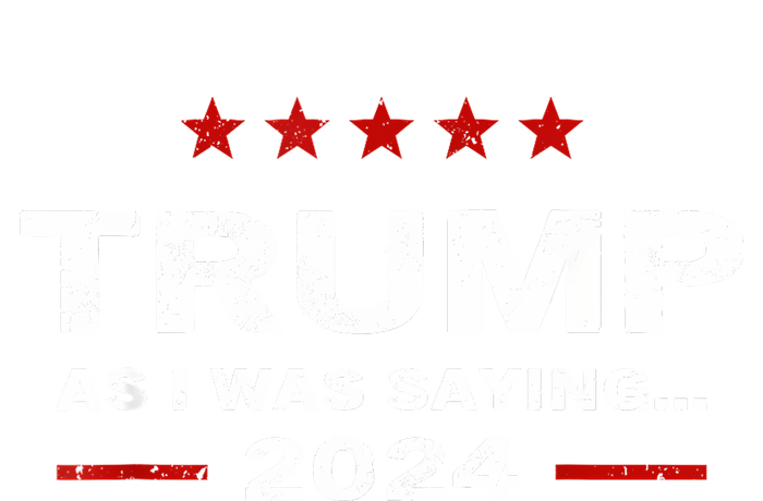 Funny As I Was Saying Trump 2024 For President Women's Perfect Tri Rocker Tank