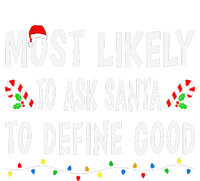 Most Likely To Ask Santa To Define Good Christmas Funny Xmas T-Shirt