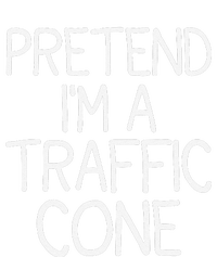 Pretend IM A Traffic Cone Funny Halloween Costume T-Shirt