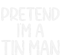 Pretend IM A Tin Man Halloween Lazy Halloween Party Costume T-Shirt