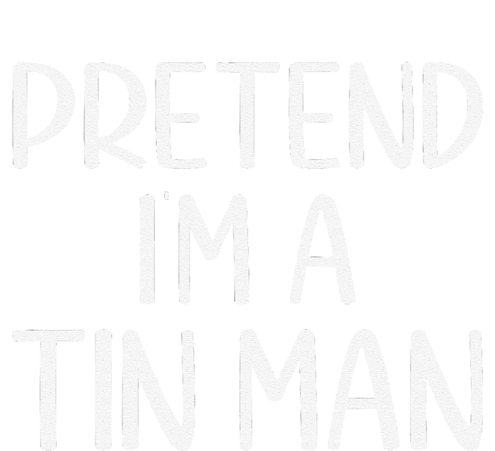 Pretend IM A Tin Man Halloween Lazy Halloween Party Costume T-Shirt