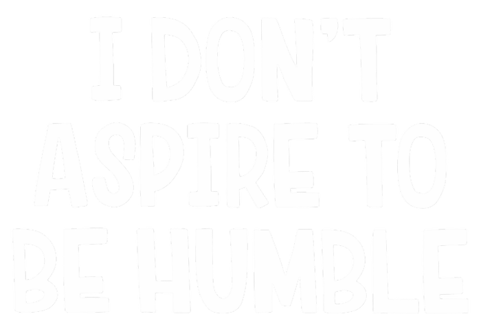 I Don’T Aspire To Be Humble Flexfit Unipanel Trucker Cap