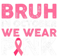 Bruh In October We Wear Pinkbreast Cancer Awareness Women's Fleece Hoodie