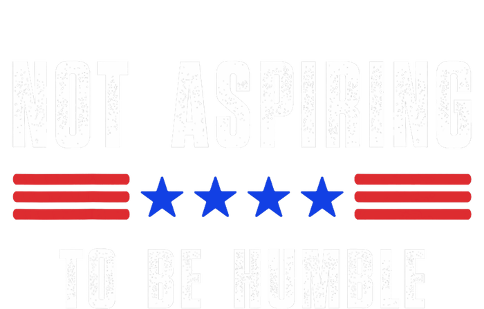 Not Aspiring To Be Humble Sweatshirt Cinch Pack Bag