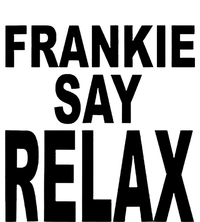 Frankie Say Relax Funny 80S Music T-Shirt