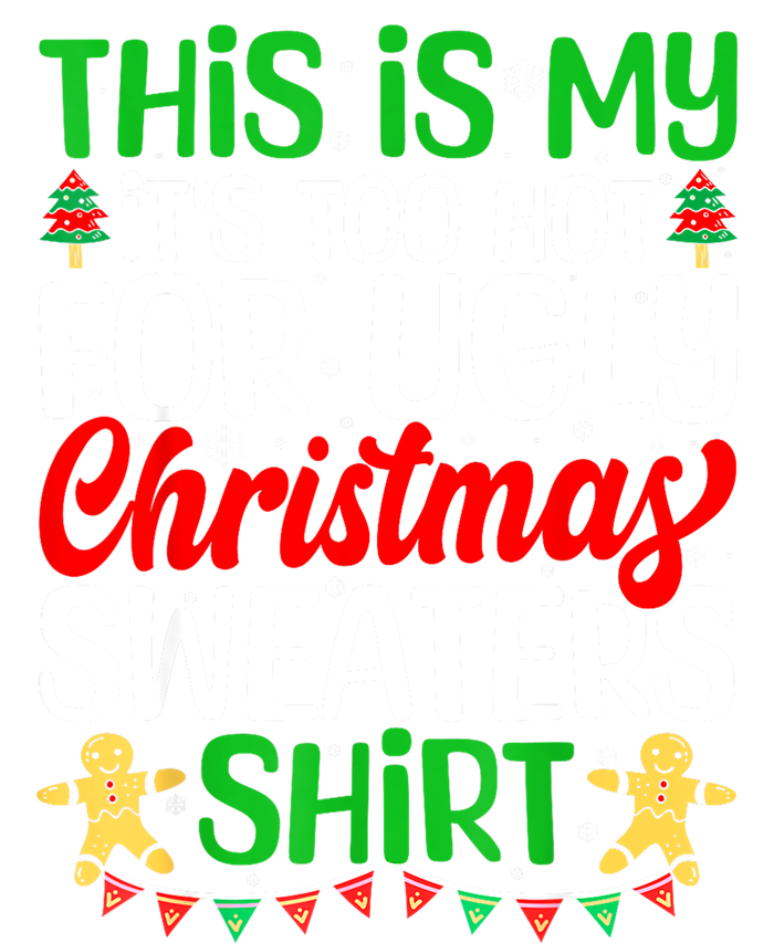 Funny Xmas This Is My Its Too Hot For Ugly Christmas Gift Sweatshirt