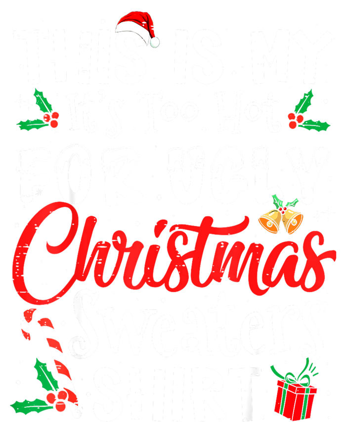 Funny This Is My Its Too Hot For Ugly Christmas Sweaters Xmas Gift Premium T-Shirt