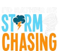 ID Rather Be Storm Chasing Chaser Tornado Hunter Gift T-Shirt