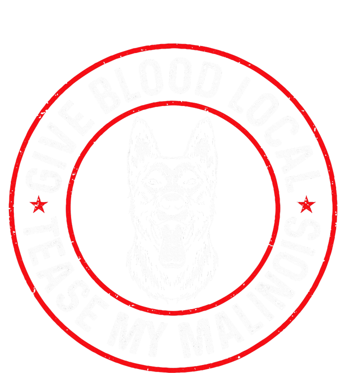 Belgian Malinois Give Blood Local Tease My Malinois T-Shirt