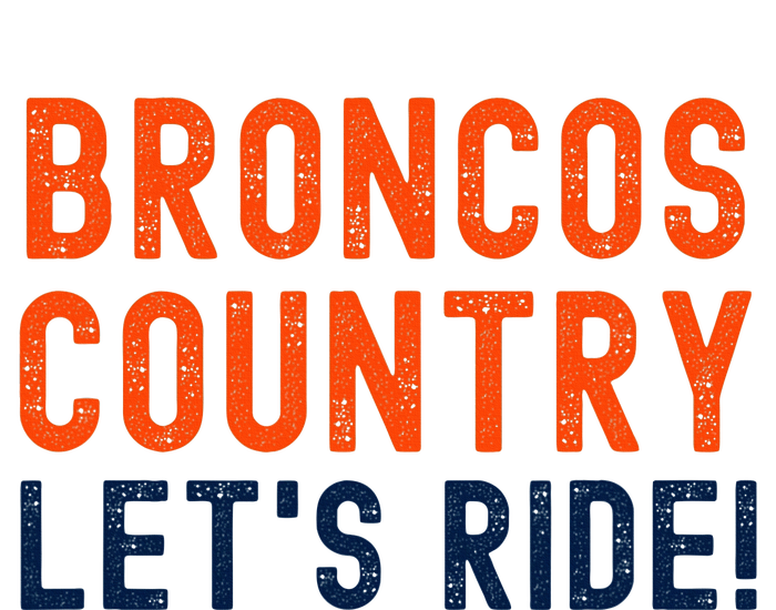 Broncos Country LetS Ride! Sports Team Fans T-Shirt