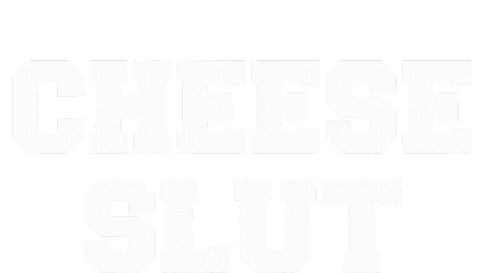 Cheese Slut Funny Cheese Lover Cheddar Curds Dairy Humor T-Shirt