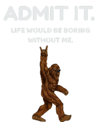 Bigfoot Admit It Life Would Be Boring Without Me Funny Rock Baby Bodysuit