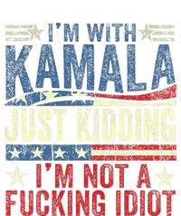 IM With Kamala Just Kidding IM Not A Fucking Idiot Tall Long Sleeve T-Shirt