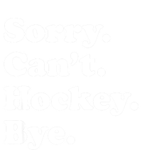 Funny Sorry Cant Hockey Bye Funny Sport Gift T-Shirt