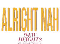 Alright Nah New Heights T-Shirt