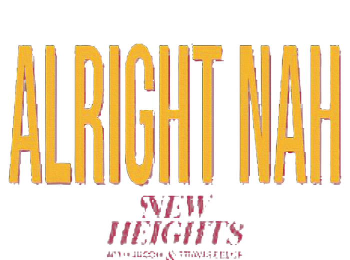 Alright Nah New Heights T-Shirt