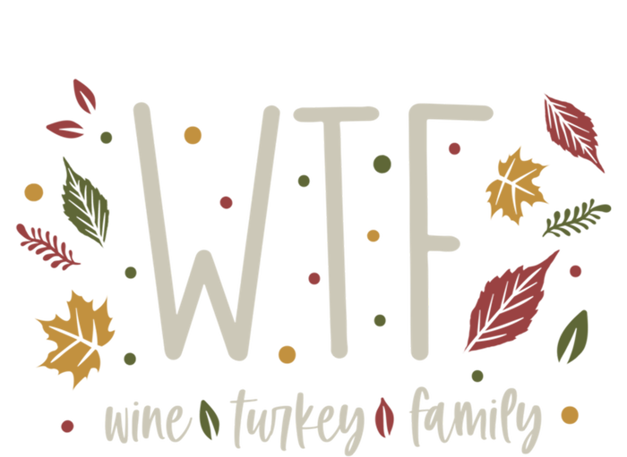 Funny Wtf Wine Turkey Family Thanksgiving Cute Gift T-Shirt