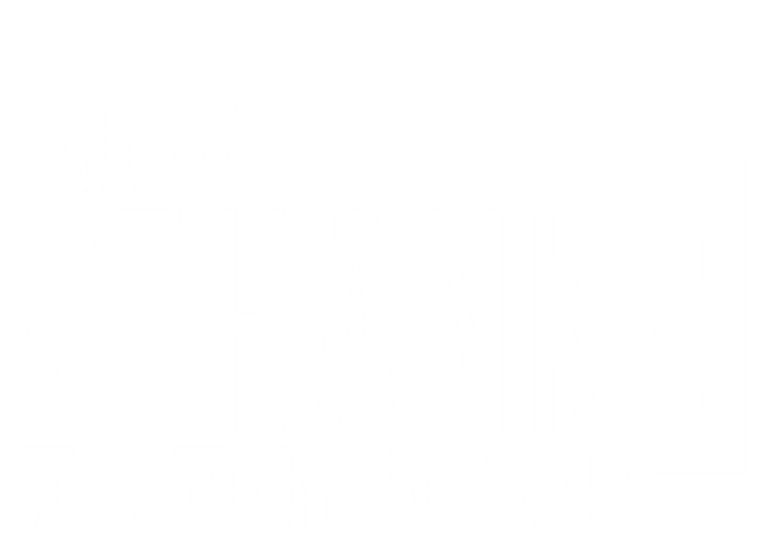 Give Thanks To The Lord Thanksgiving Gratitude Funny Graphic Great Gift T-Shirt