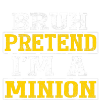 Bruh Pretend IM A Minion Halloween Funny Quotes Hoodie