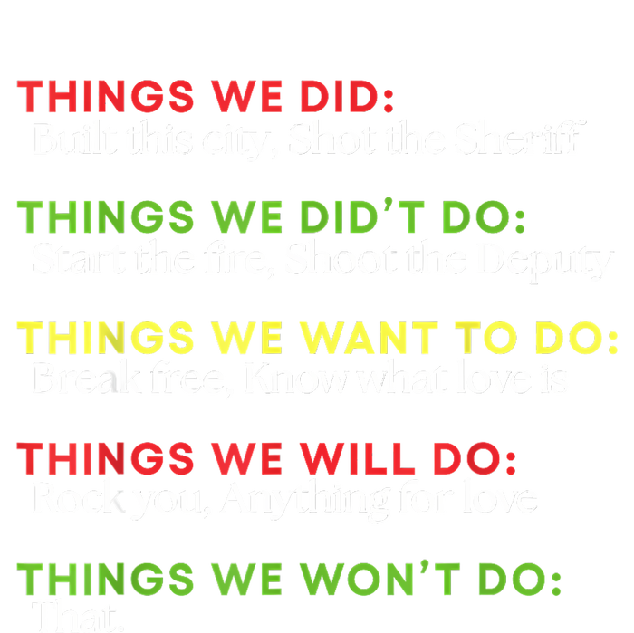 Things We Did Built This City Shot The Sheriff Start Funny T-Shirt