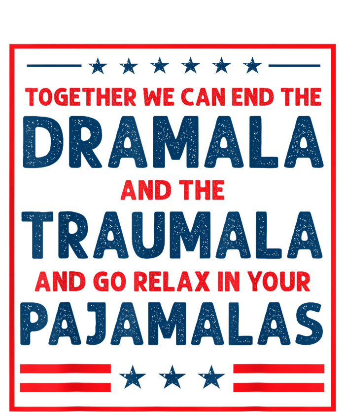 Funny Quote Together We Can End The Dramala And The Traumala Women's T-Shirt