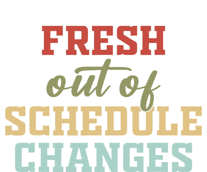 Fresh Out Of Schedule Changes Funny School Counselor Hoodie