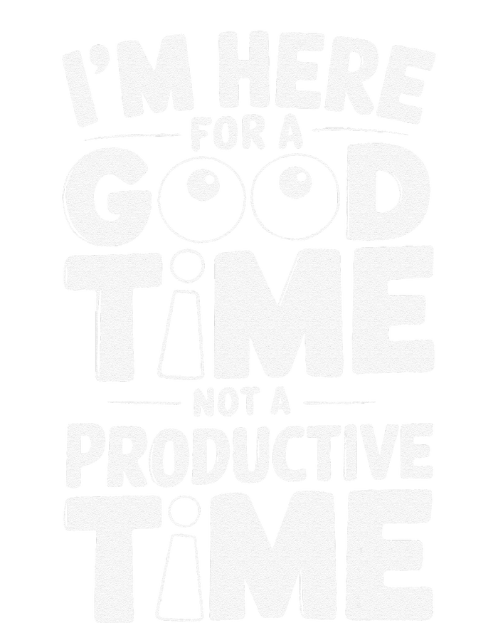 IM Here For A Good Time Not A Productive Fun Quote Sustainable Knit Beanie