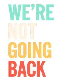 WeRe Not Going Back Support Vote 2024 Cute Gift T-Shirt