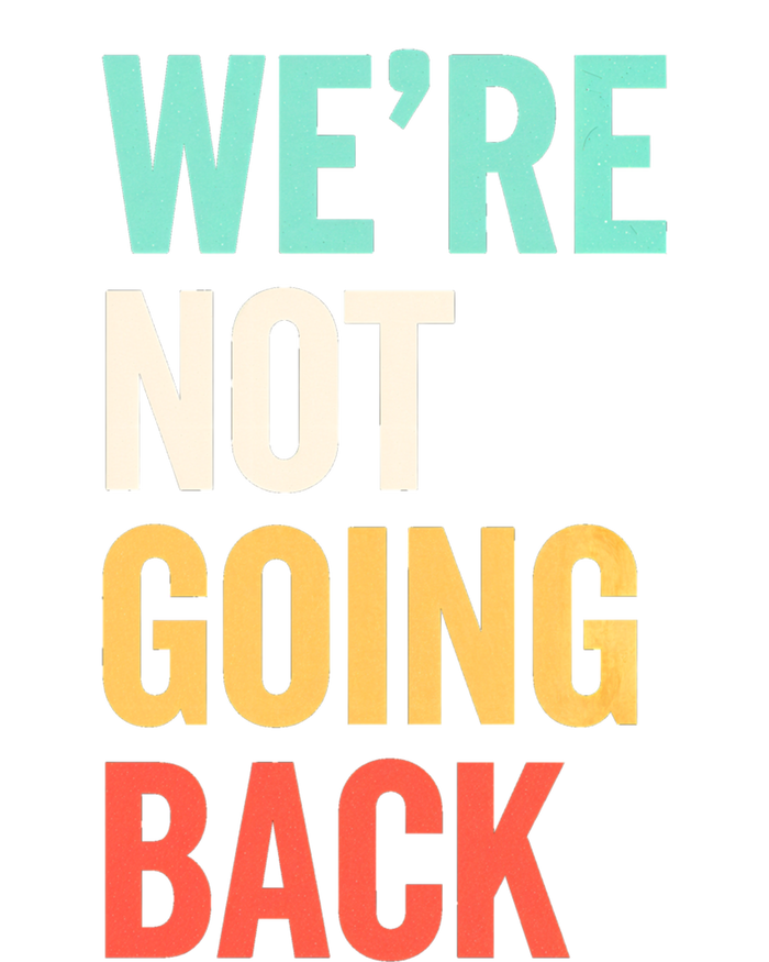 WeRe Not Going Back Support Vote 2024 Cute Gift T-Shirt