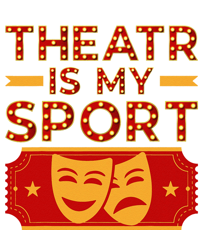 Theater Is My Sport Broadway Drama Acting Lovers Novelty T-Shirt